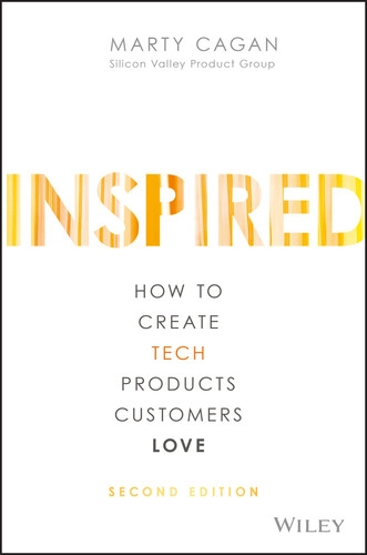 INSPIRED (How to Create Tech Products Customers Love)