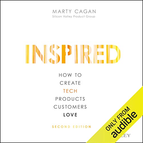 Inspired- How to Create Tech Products Customers Love
