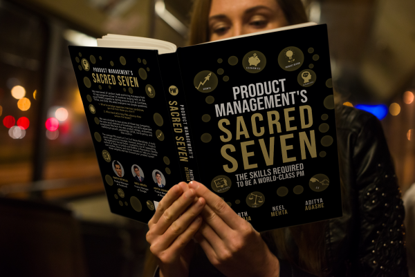 Product Management’s Sacred Seven: The Skills Required to Crush Product Manager Interviews and Be a World-Class PM