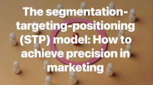创新指南｜数字营销：细分-目标-定位（STP）模式——如何实现精准营销