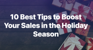 10 Best Tips to Boost Your Sales in the Holiday Season